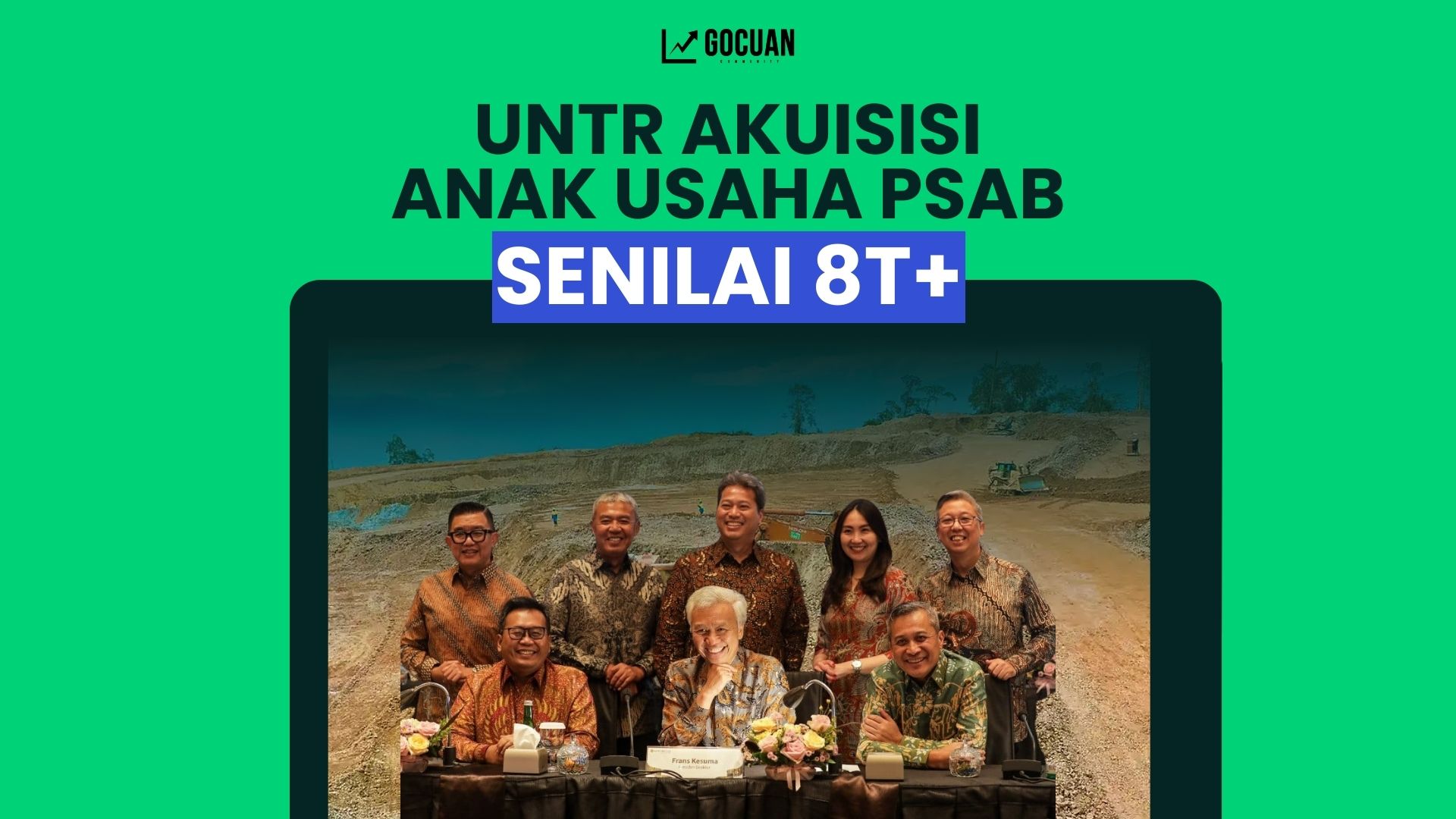 United Tractors (UNTR) Bakal Akuisisi Anak Usaha PSAB Senilai Rp8,84 Triliun